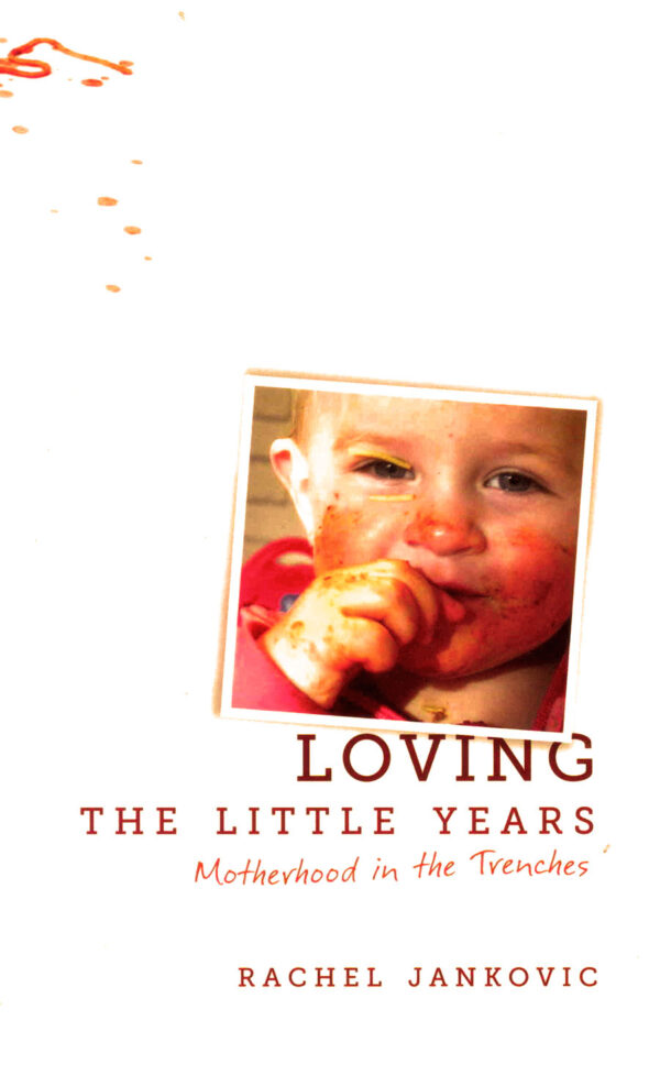 Loving the Little Years. Motherhood in the Trenches